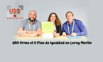 La Federación de Servicios de USO firma el II Plan de Igualdad en Leroy Merlin