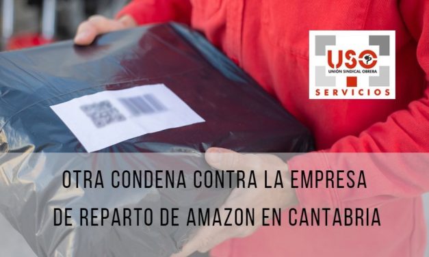 Nueva sentencia a favor de un delegado de USO que denunció a la empresa de reparto de Amazon en Cantabria