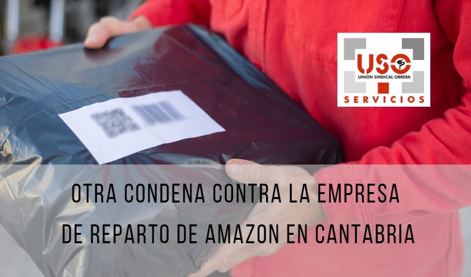 Nueva sentencia a favor de un delegado de USO que denunció a la empresa de reparto de Amazon en Cantabria