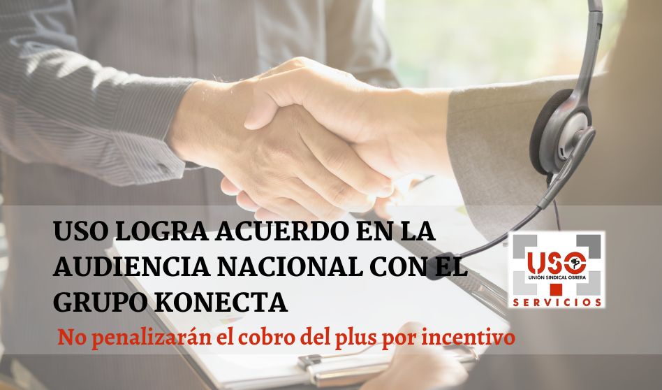 USO consigue acordar en la Audiencia Nacional que las bajas médicas y otros tipos de permisos no afecten a la hora de cobrar los incentivos en las empresas del Grupo Konecta