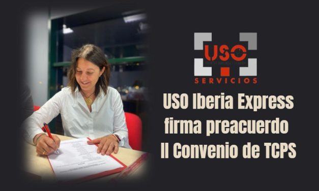 USO llega a un preacuerdo del II Convenio Colectivo de TCPs en Iberia Express