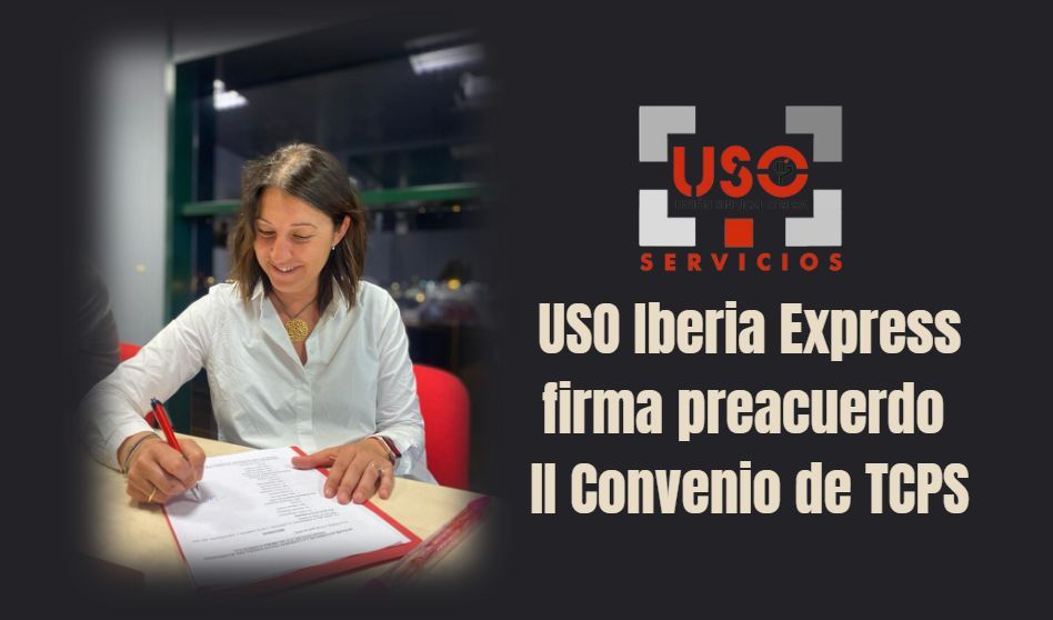 USO llega a un preacuerdo del II Convenio Colectivo de TCPs en Iberia Express