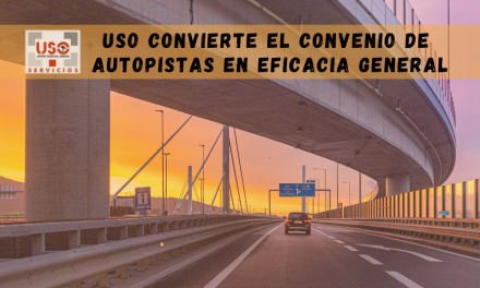 USO convierte el IV Convenio de Autopistas en eficacia general.