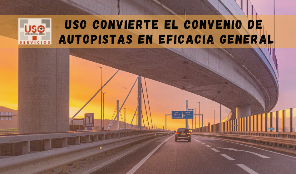 USO convierte el IV Convenio de Autopistas en eficacia general.