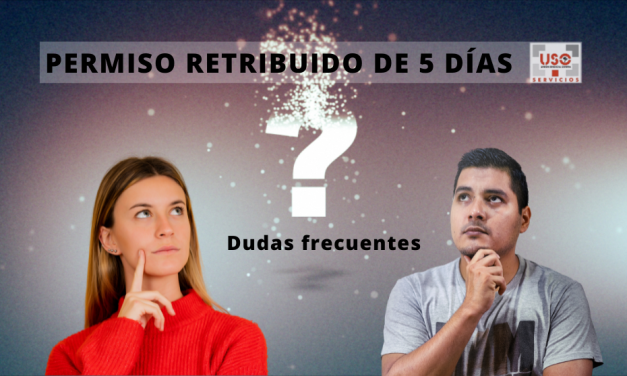 ¿Tienes dudas sobre el permiso retribuido de 5 días?