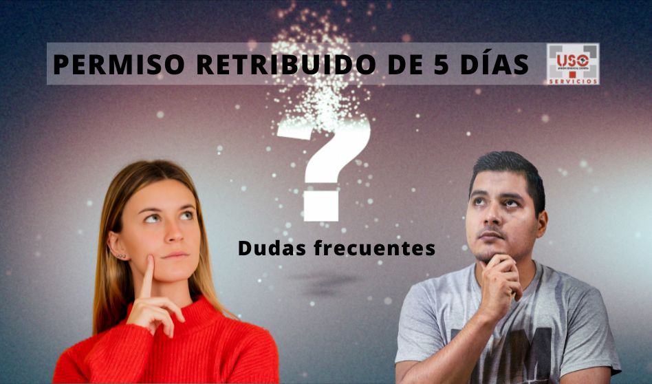 ¿Tienes dudas sobre el permiso retribuido de 5 días?