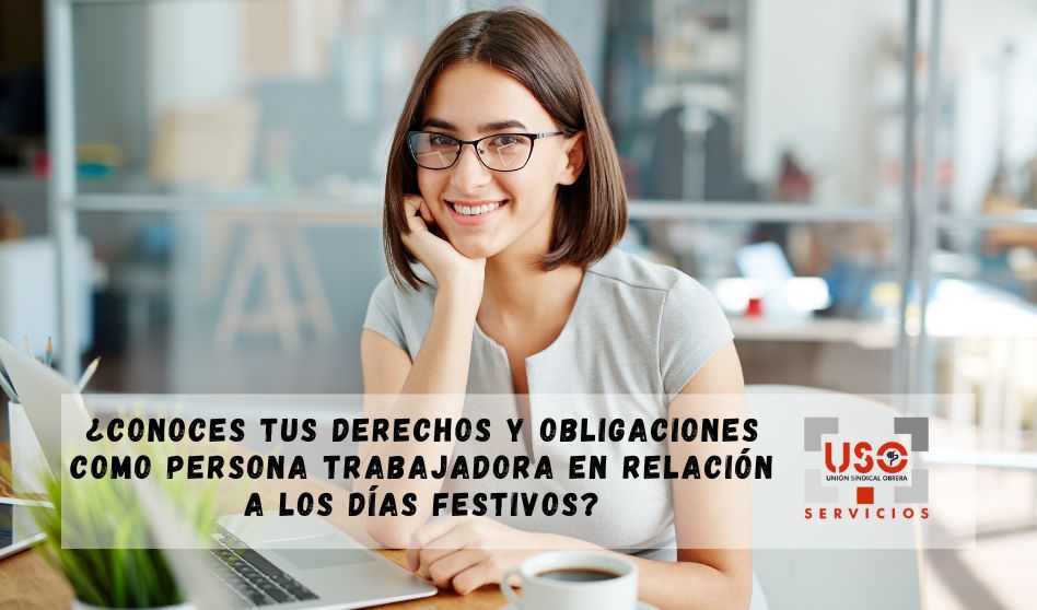 ¿Conoces tus derechos y obligaciones como persona trabajadora en relación a los días festivos?