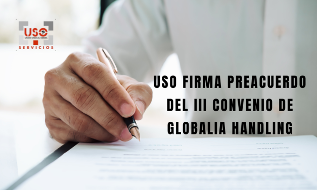 USO firma el preacuerdo del III Convenio Globalia Handling