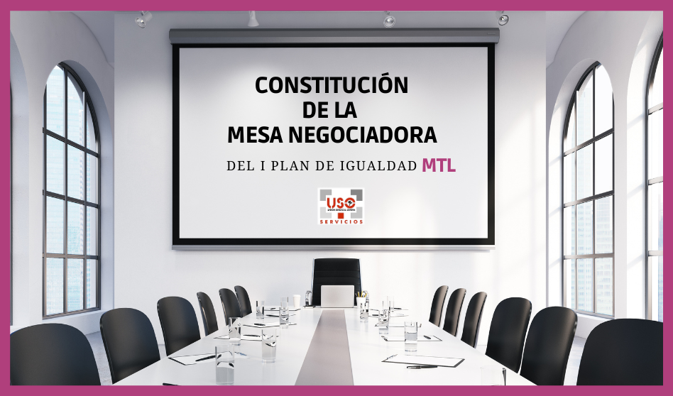 USO presente en la constitución de la mesa negociadora del I Plan de Igualdad de la empresa MTL