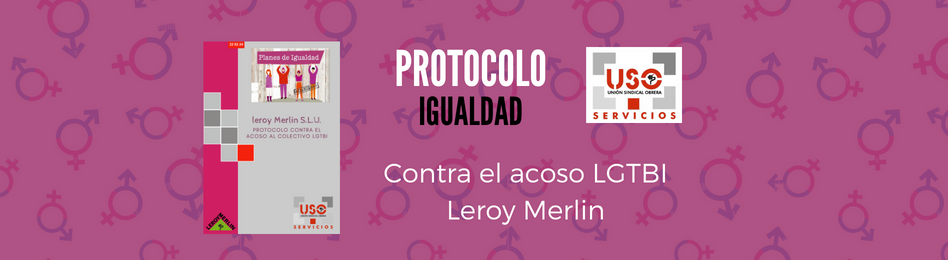 Procolo contra el acoso LGTBI en Leroy Merlin
