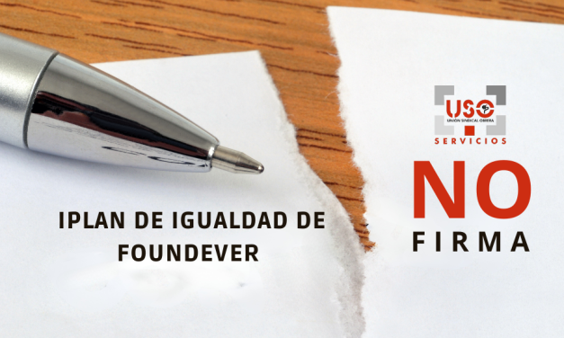 USO no firma el Plan de Igualdad FOUNDEVER