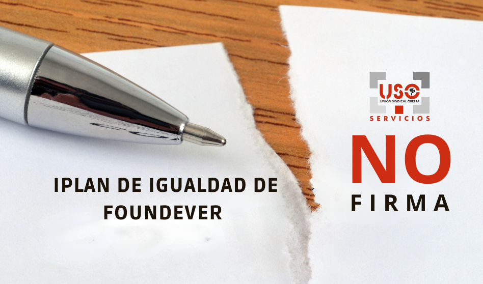 USO no firma el Plan de Igualdad FOUNDEVER
