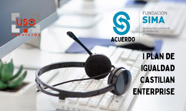 Acuerdo en el SIMA del I Plan de igualdad de Castilian Enterprise